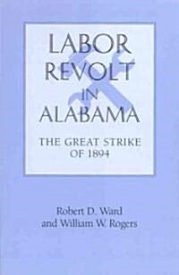 Labor Revolt in Alabama: The Great Strike of 1894 (Paperback)