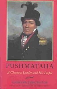 Pushmataha: A Choctaw Leader and His People (Paperback)