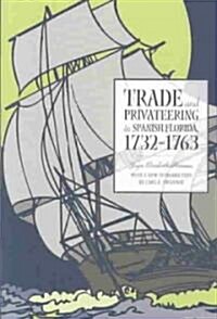 Trade and Privateering in Spanish Florida, 1732-1763 (Paperback)