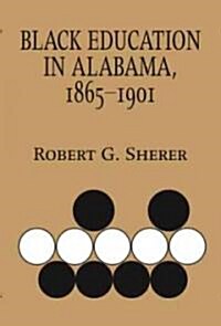 Black Education in Alabama, 1865-1901 (Paperback, Revised)