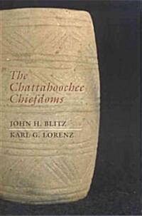The Chattahoochee Chiefdoms (Paperback, First Edition)