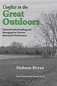 Conflict in the Great Outdoors: Toward Understanding and Managing for Diverse Sportsmen Preferences (Paperback)