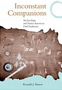 Inconstant Companions: Archaeology and North American Indian Oral Traditions (Paperback)