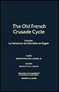 La Naissance Du Chevalier Au Cygne La Naissance Du Chevalier Au Cygne La Naissance Du Chevalier Au Cygne: Volume 1 of the Old French Crusade Cycle Vol (Hardcover)