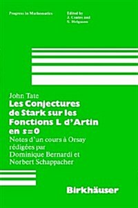 Les Conjectures de Stark Sur Les Fonctions L DArtin En S=0: Notes DUn Cours a Orsay Redigees Par Dominique Bernardi (Hardcover, 1984)