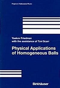 Physical Applications of Homogenenous Balls (Hardcover, 1983. Softcover)
