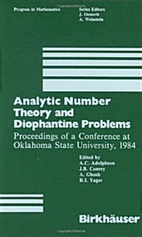 Analytic Number Theory and Diophantine Problems: Proc.of a Conference at Oklahoma State University, 1984 (Hardcover)