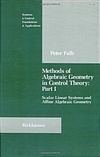 Methods of Algebraic Geometry in Control Theory: Part I: Scalar Linear Systems and Affine Algebraic Geometry (Hardcover, 1990)