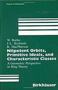 Nilpotent Orbits, Primitive Ideals, and Characteristic Classes: A Geometric Perspective in Ring Theory (Hardcover, 1989)