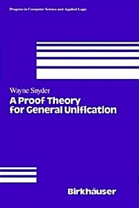 A Proof Theory for General Unification (Hardcover, 1991)