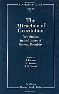 The Attraction of Gravitation: New Studies in the History of General Relativity (Hardcover, 1993)