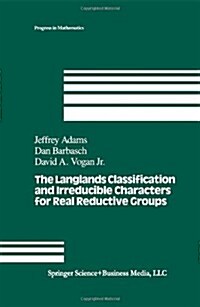 The Langlands Classification and Irreducible Characters for Real Reductive Groups (Hardcover)