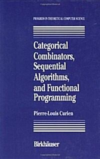 Categorical Combinators, Sequential Algorithms, and Functional Programming (Hardcover, 2, 1993)