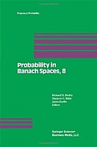 Probability in Banach Spaces, 8: Proceedings of the Eighth International Conference (Hardcover, 1992)