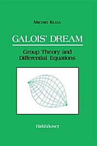 Galois Dream: Group Theory and Differential Equations: Group Theory and Differential Equations (Hardcover, 1993. Corr. 2nd)