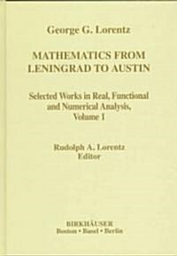 Mathematics from Leningrad to Austin: George G. Lorentz Selected Works in Real, Functional and Numerical Analysis Volume 1 (Hardcover, 1997)