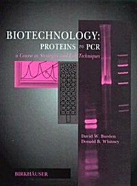 Biotechnology: Proteins to PCR: A Course in Strategies and Lab Techniques (Hardcover)