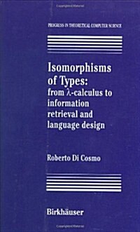 Isomorphisms of Types: From ?-Calculus to Information Retrieval and Language Design (Hardcover, 1995)