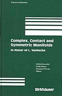 Complex, Contact and Symmetric Manifolds: In Honor of L. Vanhecke (Hardcover, 2005)