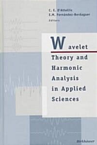 Wavelet Theory and Harmonic Analysis in Applied Sciences (Hardcover)