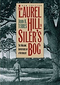 From Laurel Hill to Silers Bog: The Walking Adventures of a Naturalist (Paperback)