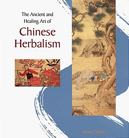 The Ancient and Healing Art of Chinese Herbalism (Paperback)