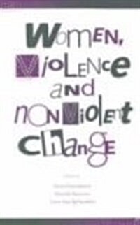 Women, Violence and Nonviolent Change (Paperback)