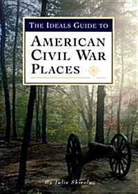 The Ideals Guide to American Civil War Places (Paperback)