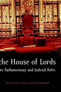 The House of Lords : Its Parliamentary and Judicial Roles (Hardcover)