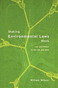 Making Environmental Laws Work : Law and Policy in the UK and USA (Hardcover)