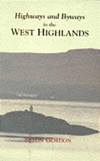 Highways and Byways in the West Highlands (Paperback)
