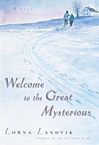 Welcome to the Great Mysterious (Hardcover)