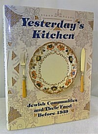 Yesterdays Kitchen : Jewish Communities and Their Food Before 1939 (Hardcover)