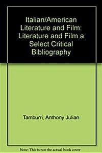 Italian/American Literature and Film: A Select Critical Bibliography (Paperback)