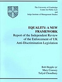 Equality: A New Framework : Report of the Independent Review of the Enforcement of UK Anti-Discrimination Legislation (Paperback)