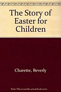 The Story of Easter for Children (Paperback)