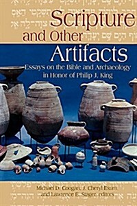 Scripture and Other Artifacts: Essays on the Bible and Archaeology in Honor of Philip J. King (Paperback)