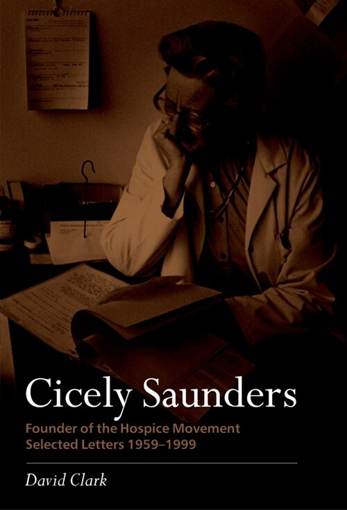 Cicely Saunders - Founder of the Hospice Movement: Selected Letters 1959-1999 (Hardcover)