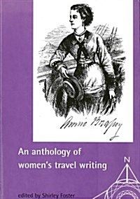 An Anthology of Womens Travel Writings (Paperback)