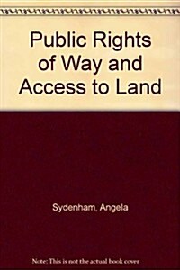 Public Rights of Way and Access to Land (Paperback)
