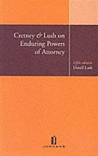 Cretney & Lush on Enduring Powers of Attorney (Paperback, 5th)