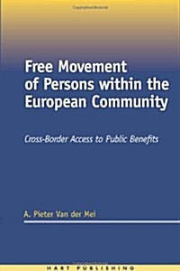 Free Movement of Persons within the European Community : Cross-border Access to Public Benefits (Hardcover)