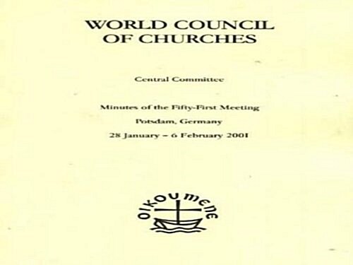Minutes of the Meetings of the Wcc Central Committee: Fifty-First Meeting Potsdam 2001 (Paperback)
