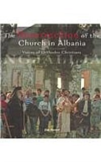 The Resurrection of the Church in Albania: Voices of Orthodox Christians (Paperback)