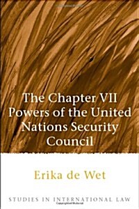 The Chapter VII Powers of the United Nations Security Council (Hardcover)