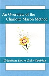 An Overview Of The Charlotte Mason Method (Cassette, Abridged)