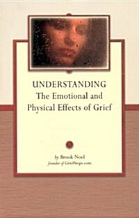 Understanding The Emotional And Physical Effects Of Grief (Paperback)