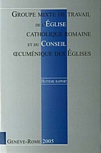 Joint Working Group Between the Roman Catholic Church and the World Council of C: Eighth Report 1999-2005 (French Edition) (Paperback)