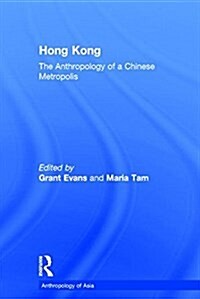 Hong Kong : Anthropological Essays on a Chinese Metropolis (Hardcover)