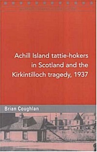 Achill Island Tattie-hokers in Scotland and the Kirkintilloch Tragedy, 1937 (Paperback)